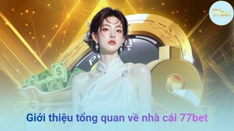 Tổng quan về nhà cái 77bet