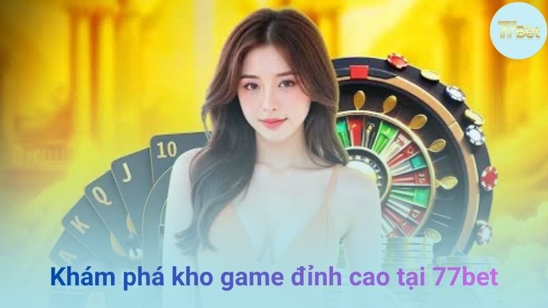Các sản phẩm cá cược hấp dẫn tại 77bet